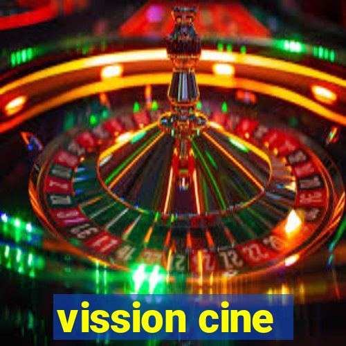 vission cine